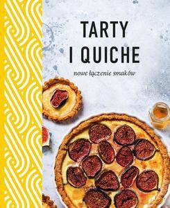 Tarty i quiche. Nowe łączenie smaków [KSIĄŻKA]