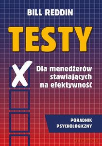 Testy dla menedżerów stawiających na efektywność Poradnik psychologiczny - Bill Reddin [KSIĄŻKA]