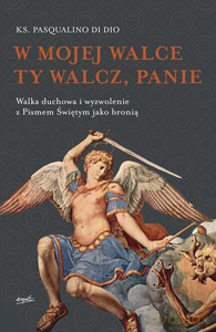 W mojej walce Ty walcz, Panie - Dio Pasqualino [KSIĄŻKA]