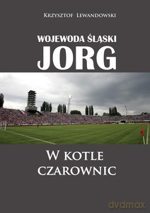 Wojewoda śląski Jorg. W kotle czarownic - Krzysztof Lewandowski [KSIĄŻKA]