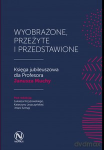 Wyobrażone, przeżyte i przedstawione [KSIĄŻKA]