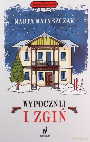 Wypocznij i zgiń - Marta Matyszczak [KSIĄŻKA]