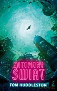 Zatopiony świat - Tom Huddleston [KSIĄŻKA]