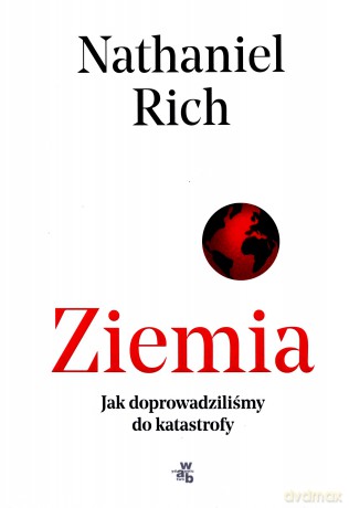 Ziemia, mamy problem - Nathaniel Rich [KSIĄŻKA]