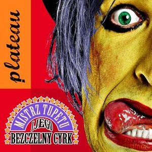 Plateau: Mistrz tupetu i jego bezczelny cyrk (digipack) [CD]