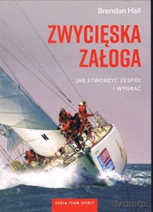 Zwycięska załoga. Jak stworzyć zespół i wygrać - Brendan Hall [KSIĄŻKA]