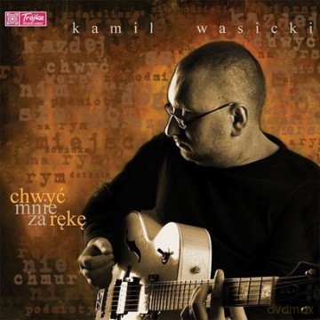 Kamil Wasicki: Chwyć mnie za rękę  (digipack) [CD]