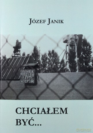 Chciałem być... - Józef Janik [KSIĄŻKA]