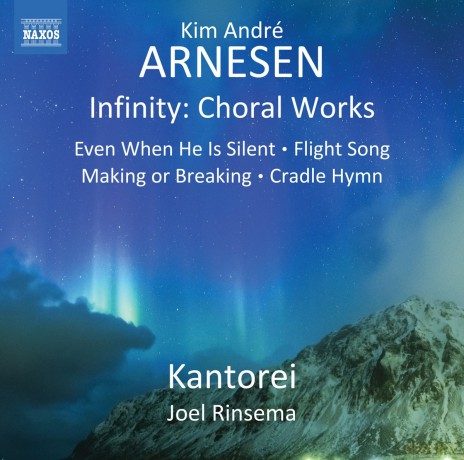 Arnesen: Infinity Choral Works (Kantorei; Joel Rinsema) (Naxos: 8573788) [CD]