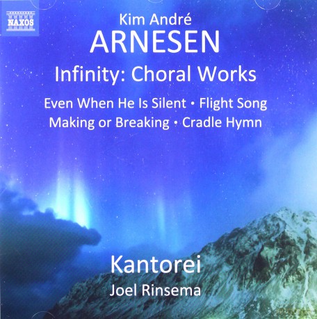 Arnesen: Infinity Choral Works (Kantorei; Joel Rinsema) (Naxos: 8573788) [CD]