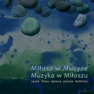 Jacek Telus: Miłosz w Muzyce, Muzyka w Miłoszu  (digipack) [CD]
