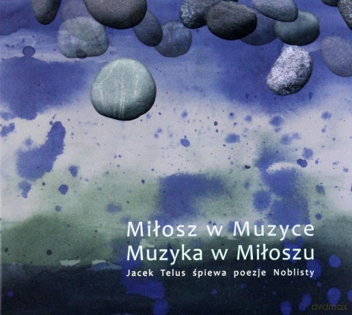Jacek Telus: Miłosz w Muzyce, Muzyka w Miłoszu  (digipack) [CD]