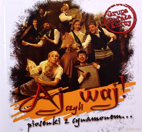 Grupa Rafała Kmity: Aj Waj, czyli piosenki z cynamonem [CD]