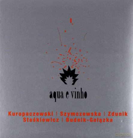 Kuropaczewski, Szymczewska, Zdunik, Staśkiewicz, Budnik: Aqua e vinho [CD]