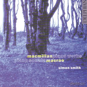 MacMillan - PIano Works; MacRae - Piano Sonata [CD]
