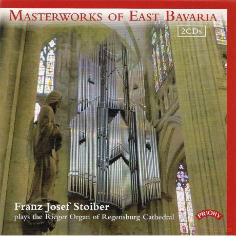 Masterworks of East Bavaria: Franz Josef Stoiber plays the Rieger Organ of Regensburg Cathedral [2CD]