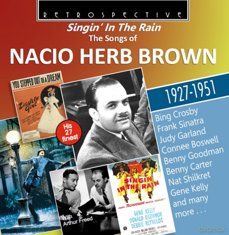 Singin' In The Rain - The Songs of Nacio Herb Brown - His 27 Finest 1927-1951 [CD]