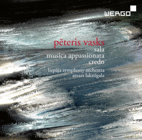 Vasks: Sala, Musica Appassionata, Credo [CD]