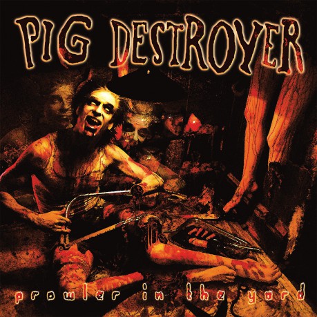 Pig Destroyer: Prowler In The Yard [CD]