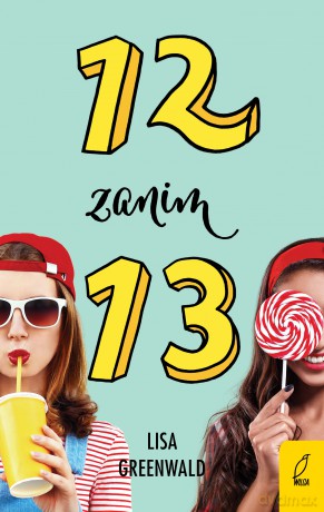 12 zanim 13 - Lisa Greenwald [KSIĄŻKA]