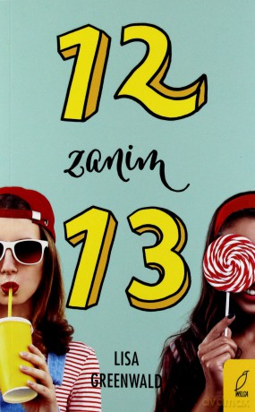 12 zanim 13 - Lisa Greenwald [KSIĄŻKA]