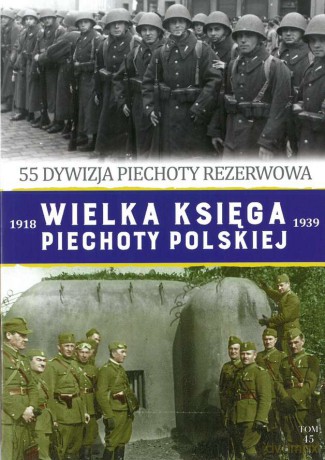 55 Dywizja Piechoty Rezerwowa. Wielka Księga Piechoty Polskiej (Tom 45) [KSIĄŻKA]