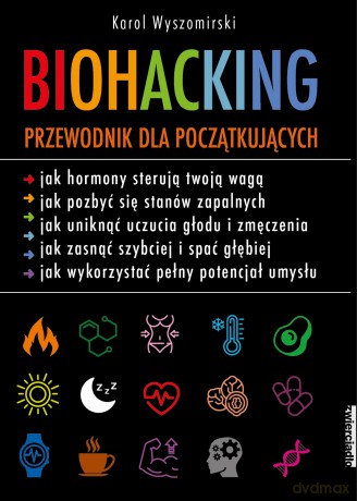 Biohacking podręcznik dla początkujących - Karol Wyszomirski [KSIĄŻKA]