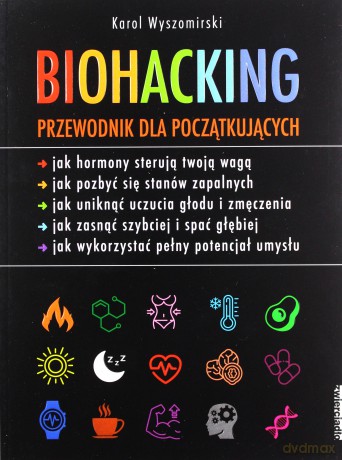 Biohacking podręcznik dla początkujących - Karol Wyszomirski [KSIĄŻKA]