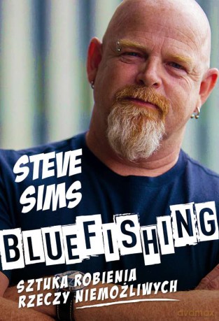 Bluefishing. Sztuka robienia rzeczy niemożliwych - Steve Sims [KSIĄŻKA]