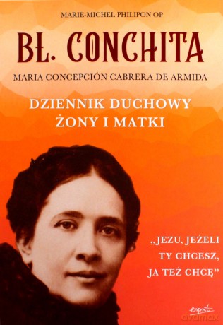 Błogosławiona Conchita. Dziennik duchowy żony i matki - Michel-Marie Philipon [KSIĄŻKA]