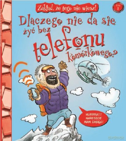Dlaczego nie da się żyć bez telefonu komórkowego. Zakład, że tego nie wiesz [KSIĄŻKA]