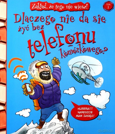 Dlaczego nie da się żyć bez telefonu komórkowego. Zakład, że tego nie wiesz [KSIĄŻKA]