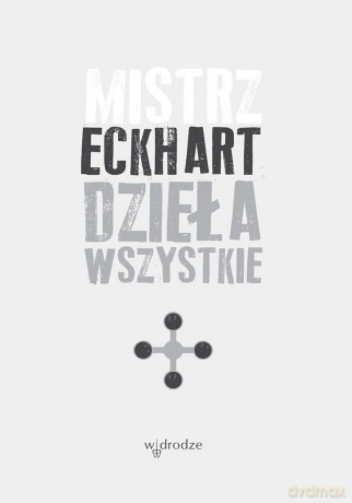 Dzieła wszystkie (Tom 4) - Mistrz Eckhart [KSIĄŻKA]