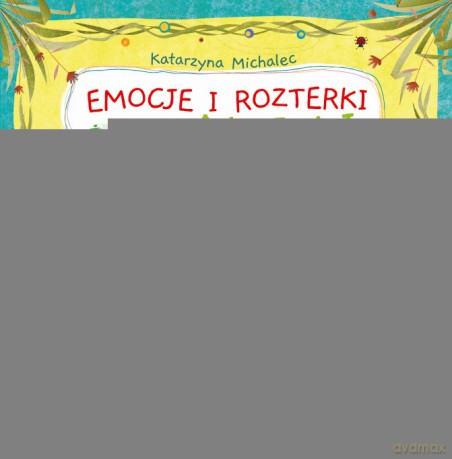 Emocje i rozterki żabki amelki - Katarzyna Michalec [KSIĄŻKA]