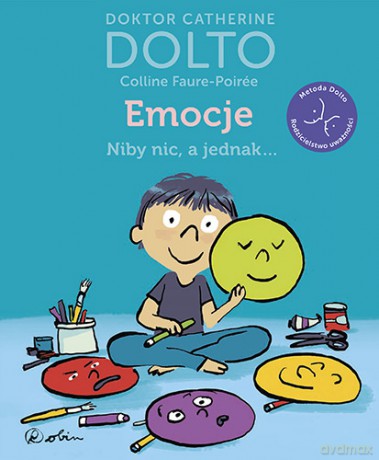 Emocje. Niby nic a jednak - Catherine Dolto, Colline Faure-Poiree [KSIĄŻKA]