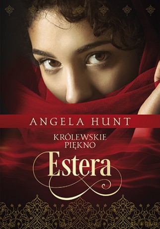 Estera. Królewskie piękno - Angela Hunt [KSIĄŻKA]