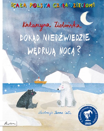 Gdzie niedźwiedzie wędrują nocą. Cała Polska czyta dzieciom - Katarzyna Zielińska [KSIĄŻKA]