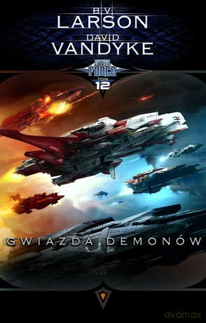 Gwiazda demonów. Star force (Tom 12) - B.V. Larson, David Vandyke [KSIĄŻKA]