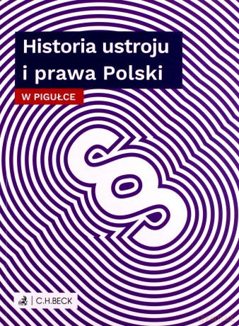 Historia ustroju i prawa Polski w pigułce [KSIĄŻKA]