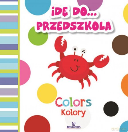 Idę do przedszkola kolory colors - Ewelina Grzankowska [KSIĄŻKA]