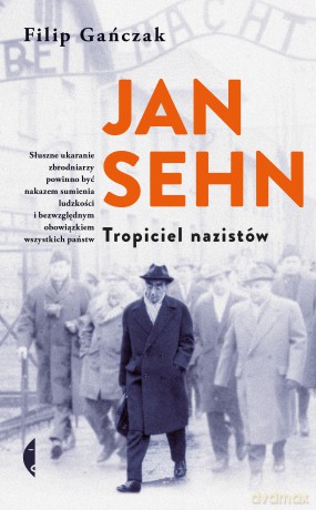 Jan Sehn. Tropiciel nazistów - Filip Gańczak [KSIĄŻKA]