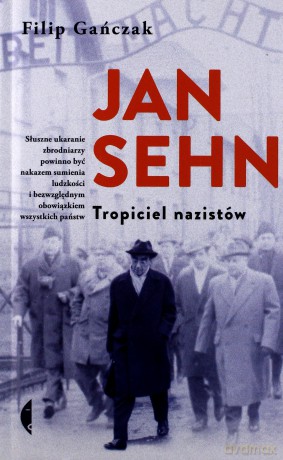 Jan Sehn. Tropiciel nazistów - Filip Gańczak [KSIĄŻKA]