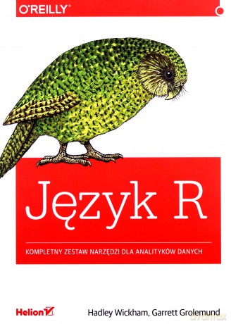 Język r. Kompletny zestaw narzędzi dla analityków danych - Hadley Wickham, Garrett Grolemund [KSIĄŻKA]