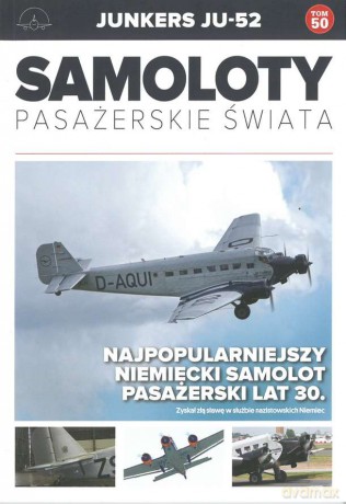 Junkers JU-52. Samoloty Pasażerskie Świata (Tom 50) [KSIĄŻKA]