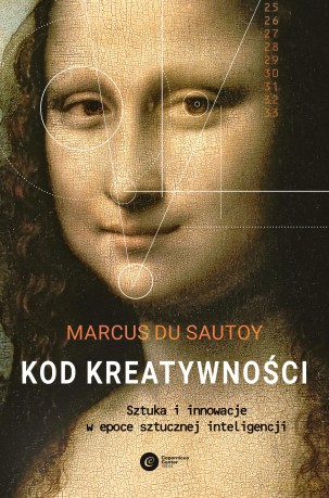 Kod kreatywności. Sztuka i innowacja w epoce sztucznej inteligencji - Marcus Du Sautoy [KSIĄŻKA]