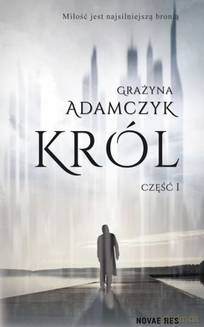 Król część 1 - Grażyna Adamczyk [KSIĄŻKA]