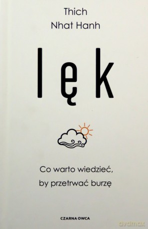 Lęk. Co warto wiedzieć, by przetrwać burzę - Thich Nhat Hanh [KSIĄŻKA]