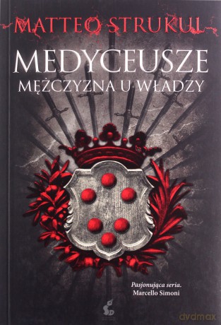 Medyceusze. Mężczyzna u władzy - Matteo Strukul [KSIĄŻKA]