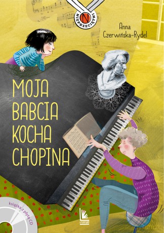 Moja babcia kocha Chopina - Anna Czerwińska-Rydel [KSIĄŻKA]