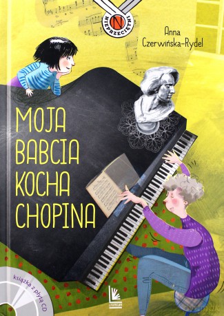 Moja babcia kocha Chopina - Anna Czerwińska-Rydel [KSIĄŻKA]